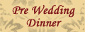 Pre Wedding Dinner